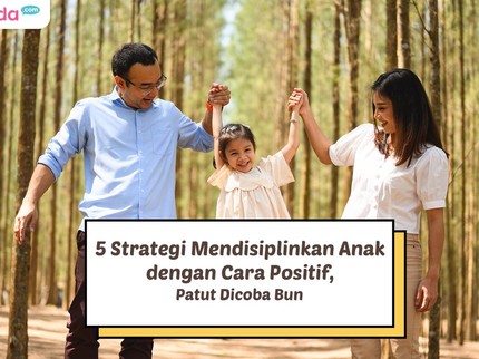 5 Strategi Mendisiplinkan Anak dengan Cara Positif, Patut Dicoba Bun