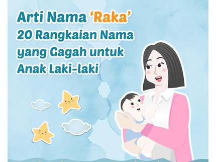 Arti Nama Raka & 20 Rangkaian Nama yang Gagah untuk Anak Laki-laki