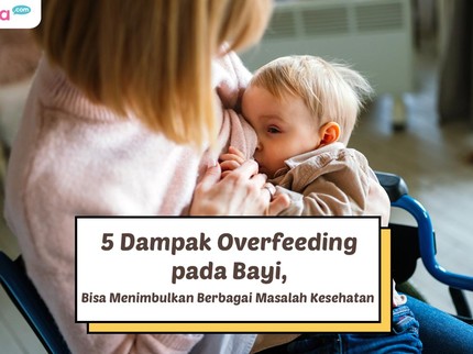 5 Dampak Overfeeding pada Bayi, Bisa Menimbulkan Berbagai Masalah Kesehatan