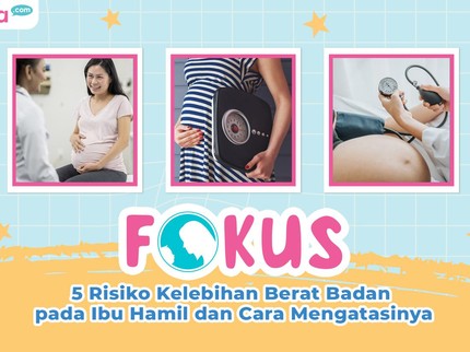 5 Risiko Kelebihan Berat Badan pada Ibu Hamil dan Cara Mengatasinya