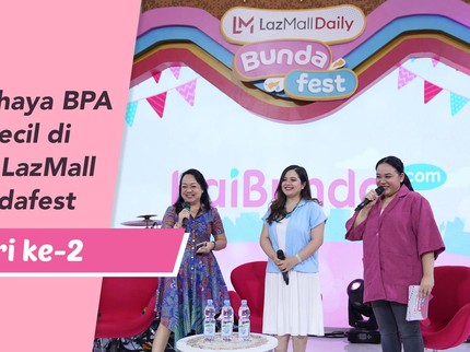 Kenali Bahaya BPA pada Si Kecil di Talkshow LazMall Daily Bundafest Hari ke-2