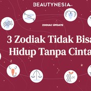 3 Zodiak Ini Enggak Bisa Hidup Tanpa Cinta