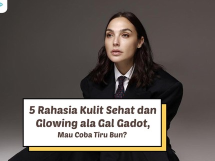 5 Rahasia Kulit Sehat dan Glowing ala Gal Gadot, Mau Coba Tiru Bun?