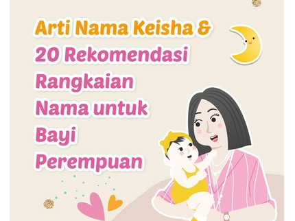 Arti Nama Keisha & 20 Rekomendasi Rangkaian Nama untuk Bayi Perempuan