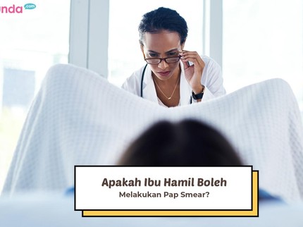 Apakah Ibu Hamil Boleh Melakukan Pap Smear?