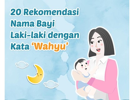 30 Rekomendasi Nama Bayi Laki-laki dengan Kata 'Wahyu'