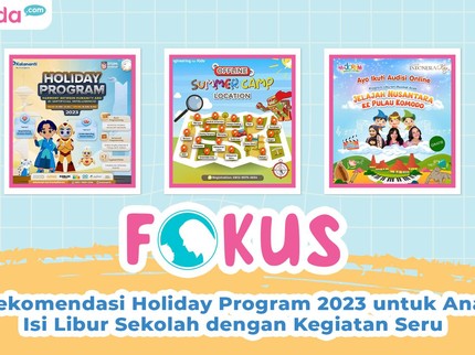 5 Rekomendasi Holiday Program 2023 untuk Anak, Isi Libur Sekolah dengan Kegiatan Seru