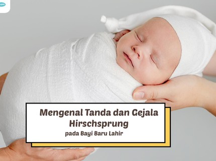 Mengenal Tanda dan Gejala Hirschsprung pada Bayi Baru Lahir