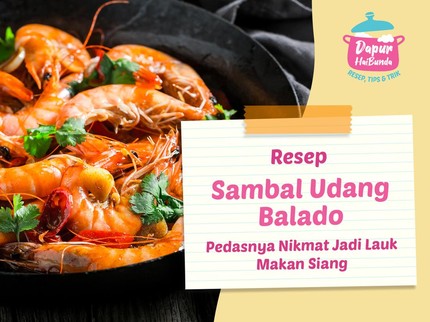 Resep Sambal Udang Balado, Pedasnya Nikmat Jadi Lauk Makan Siang
