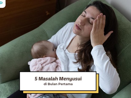 5 Masalah Menyusui pada Bayi di Bulan Pertama