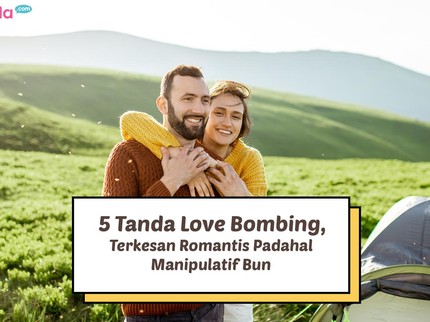 5 Tanda Love Bombing, Terkesan Romantis Padahal Manipulatif Bun
