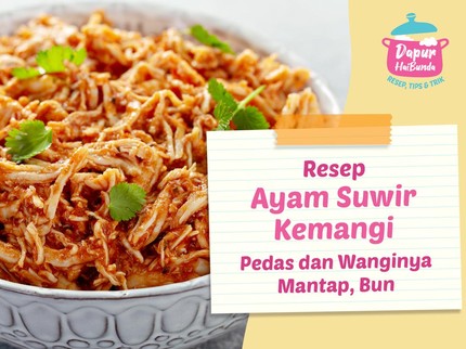 Resep Ayam Suwir Kemangi, Pedas dan Wanginya Mantap, Bun