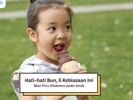Hati-hati Bun, 5 Kebiasaan Ini Bisa Picu Diabetes pada Anak
