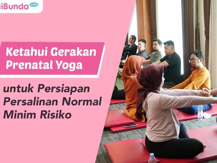 Ketahui Gerakan Prenatal Yoga untuk Persiapan Persalinan Normal Minim Risiko