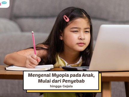 Mengenal Myopia pada Anak, Mulai dari Penyebab hingga Gejala