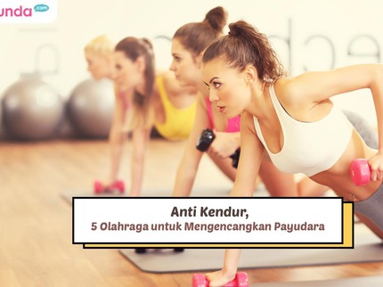 Anti Kendur, 5 Olahraga untuk Mengencangkan Payudara