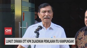 VIDEO: Luhut: Drama OTT KPK Dijadikan Penilaian Itu Kampungan