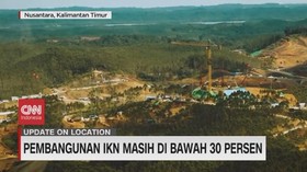 VIDEO: Pembangunan IKN Masih di Bawah 30 Persen