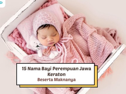 15 Nama Bayi Perempuan Jawa Keraton Beserta Maknanya