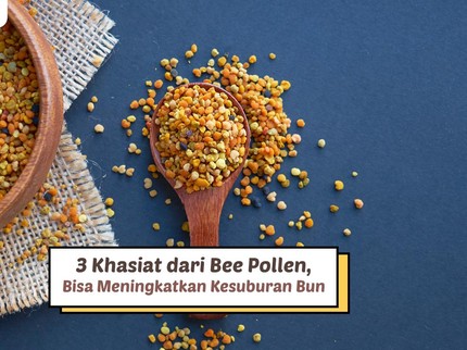 3 Khasiat dari Bee Pollen, Bisa Meningkatkan Kesuburan Bun