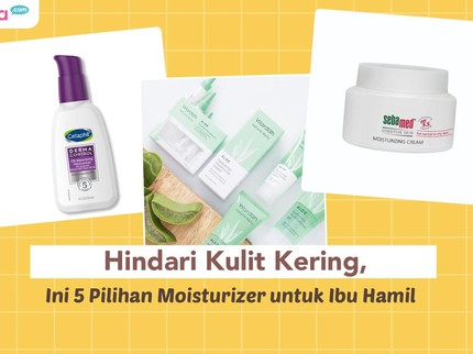 Hindari Kulit Kering, Ini 5 Pilihan Moisturizer untuk Ibu Hamil