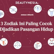 3 Zodiak Ini Paling Cocok Dijadikan Pasangan Hidup
