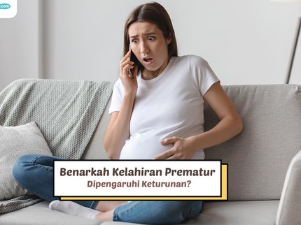 Benarkah Kelahiran Prematur Dipengaruhi Keturunan?