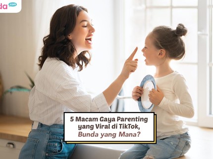 5 Macam Gaya Parenting yang Viral di TikTok, Bunda yang Mana?