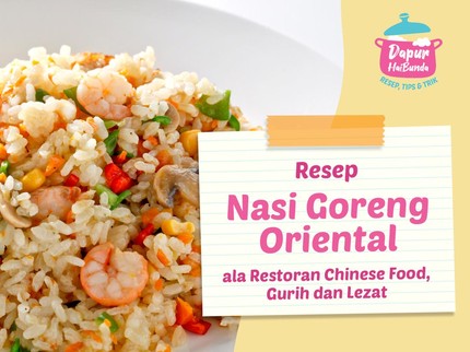 Resep Nasi Goreng Oriental ala Restoran Chinese Food, Gurih dan Lezat