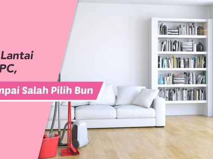 Perbedaan Lantai Vinyl dan SPC, Jangan Sampai Salah Pilih Bun