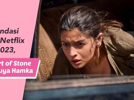 5 Rekomendasi Tayangan Netflix Agustus 2023, Ada Heart of Stone hingga Buya Hamka