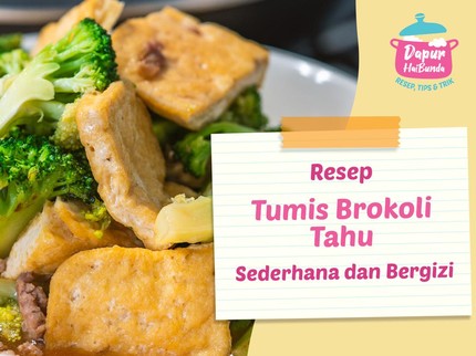 Resep Tumis Brokoli Tahu, Sederhana dan Bergizi