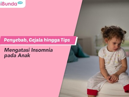 Penyebab, Gejala hingga Tips Mengatasi Insomnia pada Anak