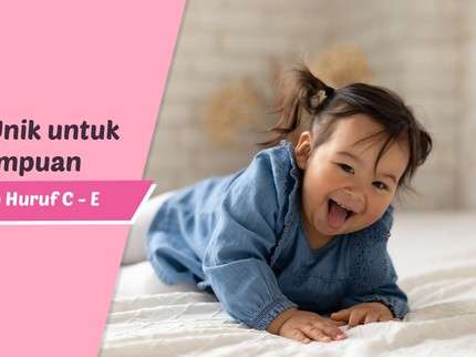 15 Nama Unik untuk Bayi Perempuan Berawalan Huruf C - E
