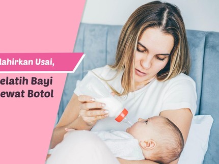 Cuti Melahirkan Usai, Ini 10 Tips Melatih Bayi Menyusui Lewat Botol