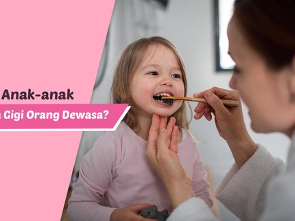 Bolehkah Anak-anak Pakai Pasta Gigi Orang Dewasa?