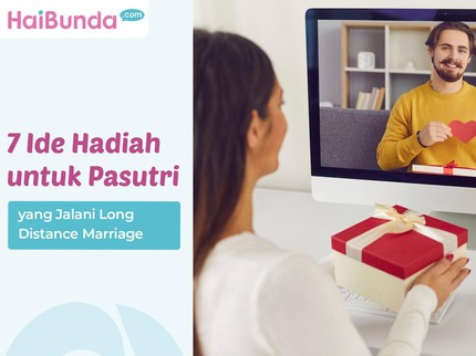 7 Ide Hadiah untuk Pasutri yang Jalani Long Distance Marriage