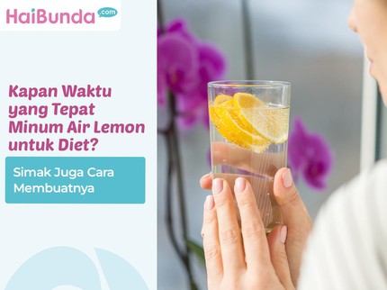 Kapan Waktu yang Tepat Minum Air Lemon untuk Diet? Simak Juga Cara Membuatnya