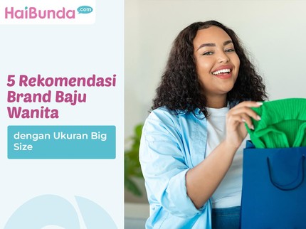 5 Rekomendasi Brand Baju Wanita dengan Ukuran Big Size