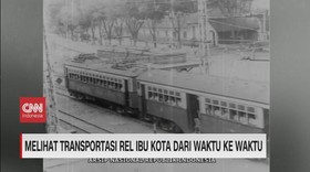 VIDEO: Melihat Transportasi Rel Ibu Kota dari Waktu ke Waktu