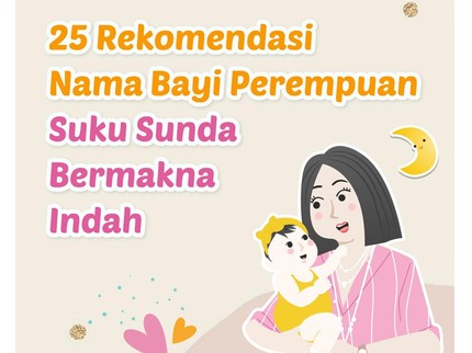 25 Rekomendasi Nama Bayi Perempuan Suku Sunda Bermakna Indah