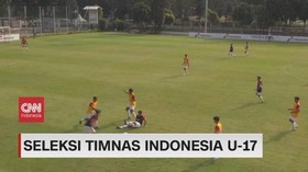 VIDEO: Seleksi Timnas Indonesia U-17