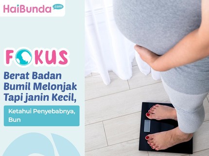 Berat Badan Bumil Melonjak Tapi janin Kecil, Ketahui Penyebabnya, Bun