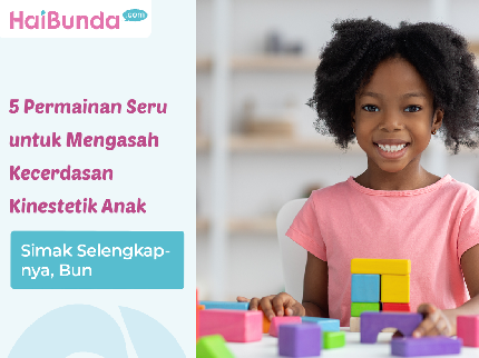 5 Permainan Seru untuk Mengasah Kecerdasan Kinestetik Anak