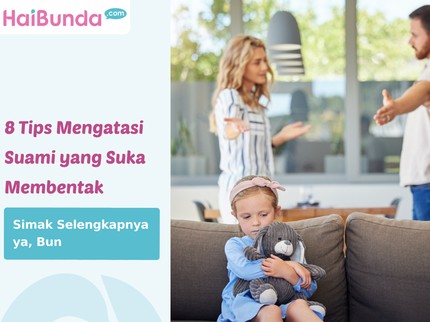 8 Tips Mengatasi Suami yang Suka Membentak