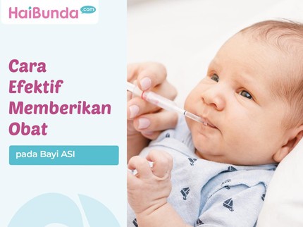 Cara Efektif Memberikan Obat pada Bayi ASI