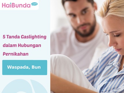 5 Tanda Gaslighting dalam Hubungan Pernikahan, Waspada Bun