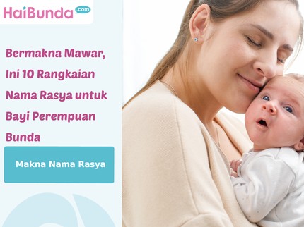 Bermakna Mawar, Ini 10 Rangkaian Nama Rasya untuk Bayi Perempuan Bunda