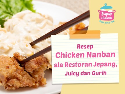 Resep Chicken Nanban ala Restoran Jepang, Juicy dan Gurih