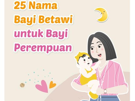 25 Nama Bayi Betawi untuk Bayi Perempuan